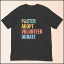 Foster Adopt Volunteer Donate Unisex T-shirt