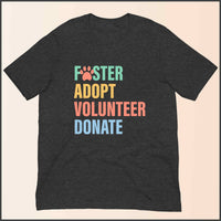 Foster Adopt Volunteer Donate Unisex T-shirt
