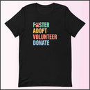 Foster Adopt Volunteer Donate Unisex T-shirt