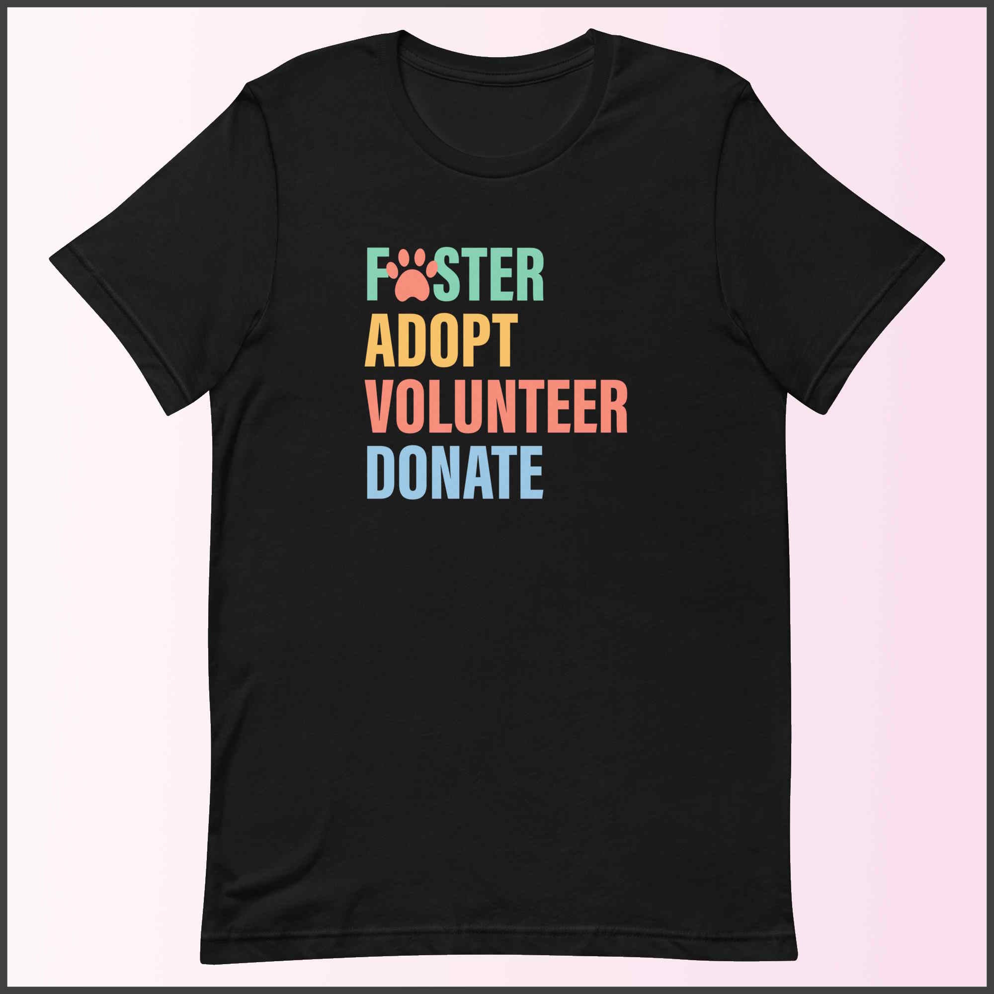 Foster Adopt Volunteer Donate Unisex T-shirt