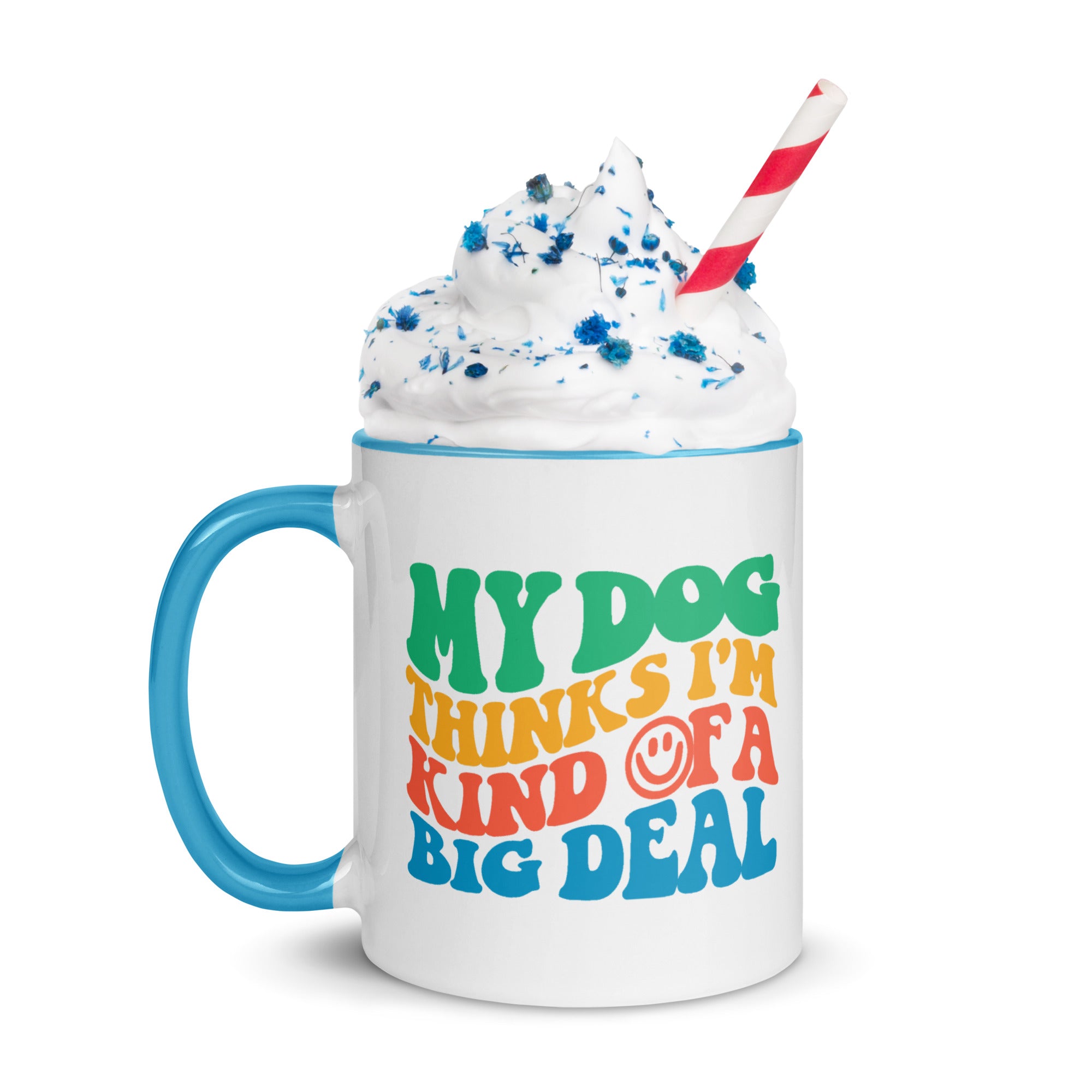 My Dog Thinks I'm Kind of a Big Deal Mug