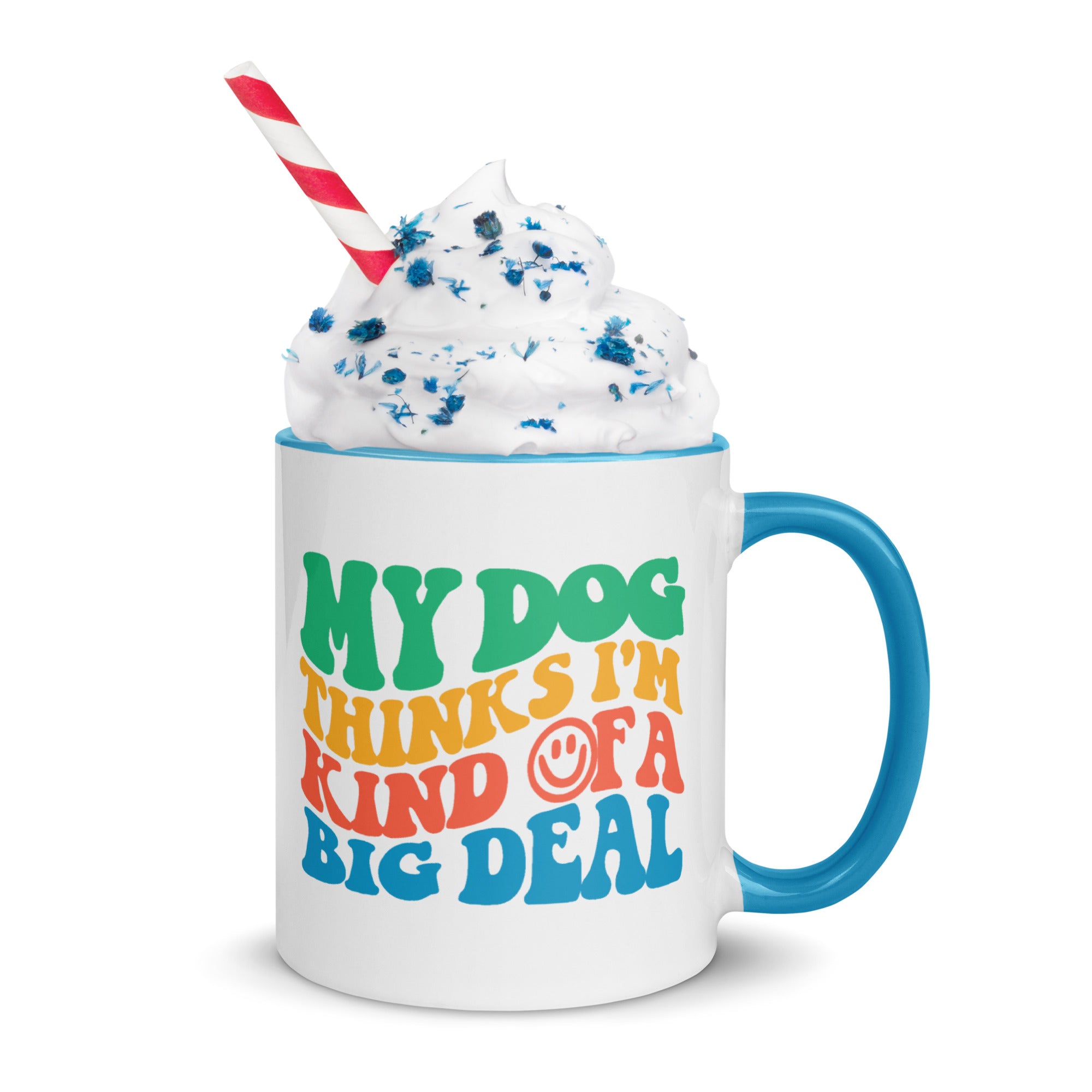 My Dog Thinks I'm Kind of a Big Deal Mug