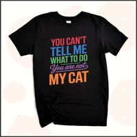 You Can't Tell Me What to Do, You Aren't My Cat Unisex Youth T-shirt
