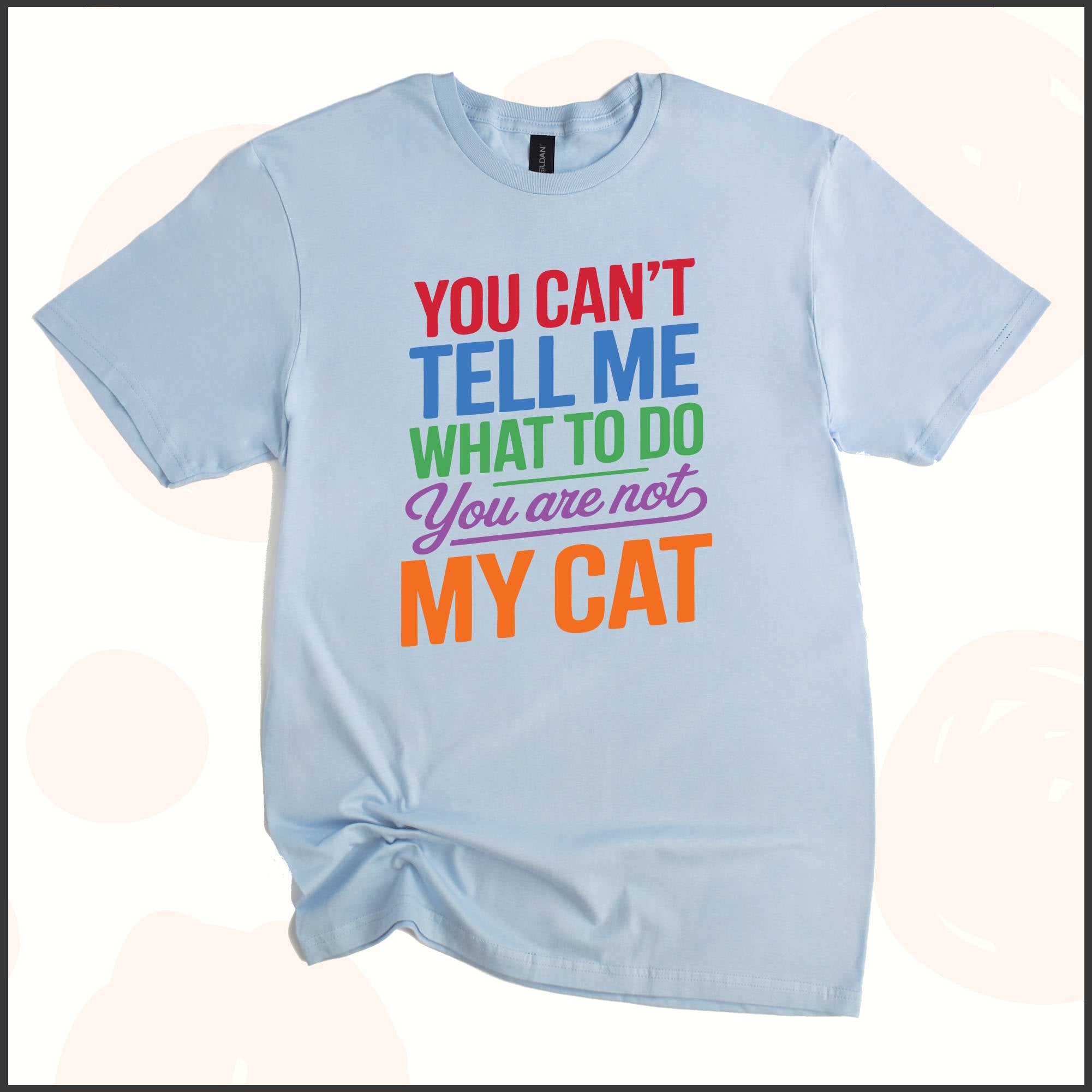 You Can't Tell Me What to Do, You Aren't My Cat Unisex Youth T-shirt