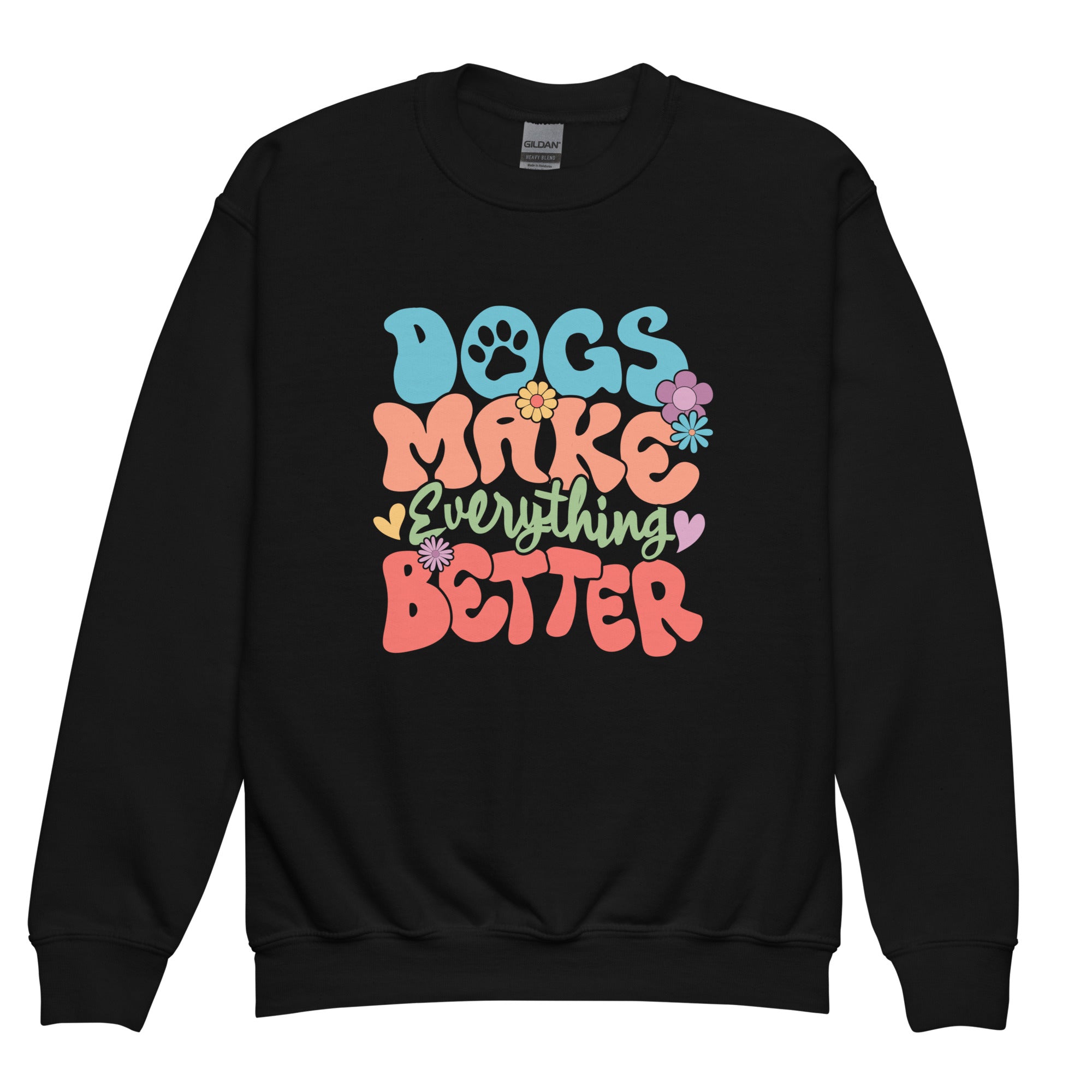 Dogs Make Everything Better Unisex Youth Sweatshirt